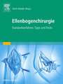 Ellenbogenchirurgie: Atlas zu Standardverfahren, Tipps und Tricks