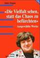 "Die Vielfalt sehen, statt das Chaos zu befürchten"