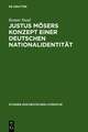 Justus Mösers Konzept einer deutschen Nationalidentität: Mit einem Ausblick auf Goethe