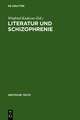 Literatur und Schizophrenie: Theorie und Interpretation eines Grenzgebiets