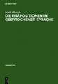 Die Präpositionen in gesprochener Sprache: Vorkommen und Funktion untersucht an Tonbandaufnahmen aus Baden-Württemberg, Bayrisch-Schwaben und Vorarlberg