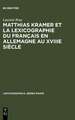 Matthias Kramer et la lexicographie du français en Allemagne au XVIIIe siècle: Avec une édition des textes métalexicographiques de Kramer