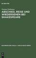 Abschied, Reise und Wiedersehen bei Shakespeare: Zur Gestaltung und Funktion epischer und romanhafter Motive im Drama