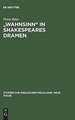"Wahnsinn" in Shakespeares Dramen: Eine Untersuchung zu Bedeutungsgeschichte und Wortgebrauch