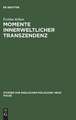 Momente innerweltlicher Transzendenz: Die Augenblickserfahrung in Dorothy Richardsons Romanzyklus "Pilgrimage" und ihr ideengeschichtlicher Kontext