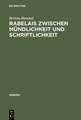 Rabelais zwischen Mündlichkeit und Schriftlichkeit: Gargantua: Literatur als Lebensführung