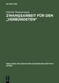 Zwangsarbeit für den "Verbündeten": Die Arbeits- und Lebensbedingungen der italienischen Militärinternierten in Deutschland 1943–1945