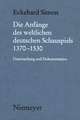 Die Anfänge des weltlichen deutschen Schauspiels 1370-1530: Untersuchung und Dokumentation