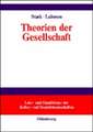 Theorien der Gesellschaft: Einführung in zentrale Paradigmen der soziologischen Gegenwartsanalyse