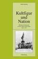 Kultfigur und Nation: Öffentliche Denkmäler in Paris, Berlin und London 1848-1914