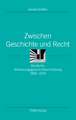 Zwischen Geschichte und Recht: Deutsche Verfassungsgeschichtsschreibung 1900-1970