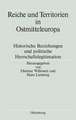 Reiche und Territorien in Ostmitteleuropa: Historische Beziehungen und politische Herrschaftslegitimation