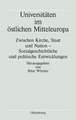 Universitäten im östlichen Mitteleuropa: Zwischen Kirche, Staat und Nation - Sozialgeschichtliche und politische Entwicklungen