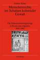 Menschenrechte im Schatten kolonialer Gewalt: Die Dekolonisierungskriege in Kenia und Algerien 1945-1962