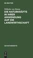 Die Naturkräfte in ihrer Anwendung auf die Landwirthschaft