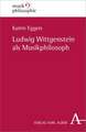 Ludwig Wittgenstein als Musikphilosoph