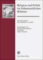 Religion Und Politik Im Fruhneuzeitlichen Bohmen: Der Majestatsbrief Kaiser Rudolfs II. Von 1609