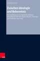 Zwischen Ideologie und Bekenntnis: Die Ausbildung von evangelischen Religionslehrkrften fr die Volksschule in Bayern, Thringen und Westfalen (1933-1945)