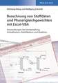 Berechnung von Stoffdaten und Phasengleichgewichten mit Excel–VBA – Anwendungen bei Verdampfung, Kristallisation, Rektifikation