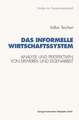 Das informelle Wirtschaftssystem: Analyse und Perspektiven der wechselseitigen Entwicklung von Erwerbs- und Eigenarbeit