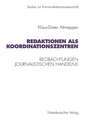 Redaktionen als Koordinationszentren: Beobachtungen journalistischen Handelns