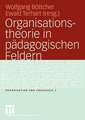 Organisationstheorie in pädagogischen Feldern: Analyse und Gestaltung