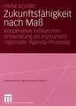 Zukunftsfähigkeit nach Maß: Kooperative Indikatorenentwicklung als Instrument regionaler Agenda-Prozesse