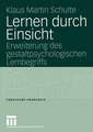 Lernen durch Einsicht: Erweiterung des gestaltpsychologischen Lernbegriffs