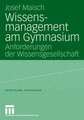 Wissensmanagement am Gymnasium: Anforderungen der Wissensgesellschaft