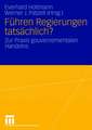 Führen Regierungen tatsächlich?: Zur Praxis gouvernementalen Handelns