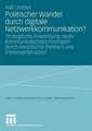 Politischer Wandel durch digitale Netzwerkkommunikation?: Strategische Anwendung neuer Kommunikationstechnologien durch kanadische Parteien und Interessengruppen