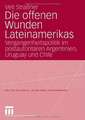 Die offenen Wunden Lateinamerikas: Vergangenheitspolitik im postautoritären Argentinien, Uruguay und Chile