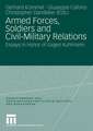 Armed Forces, Soldiers and Civil-Military Relations: Essays in Honor of Jürgen Kuhlmann