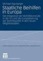 Staatliche Beihilfen in Europa: Die Integration der Beihilfekontrolle in der EU und die Europäisierung der Beihilfepolitik in den neuen Mitgliedstaaten