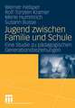 Jugend zwischen Familie und Schule: Eine Studie zu pädagogischen Generationsbeziehungen