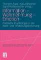 Information - Wahrnehmung - Emotion: Politische Psychologie in der Wahl- und Einstellungsforschung