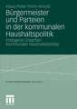 Bürgermeister und Parteien in der kommunalen Haushaltspolitik: Endogene Ursachen kommunaler Haushaltsdefizite