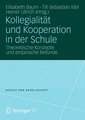 Kollegialität und Kooperation in der Schule: Theoretische Konzepte und empirische Befunde