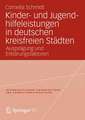 Kinder- und Jugendhilfeleistungen in deutschen kreisfreien Städten: Ausprägung und Erklärungsfaktoren