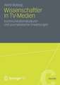 Wissenschaftler in TV-Medien: Kommunikationskulturen und journalistische Erwartungen