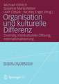 Organisation und kulturelle Differenz: Diversity, Interkulturelle Öffnung, Internationalisierung