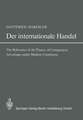 Der Internationale Handel: Theorie der Weltwirtschaftlichen Zusammenhänge sowie Darstellung und Analyse der Aussenhandelspolitik