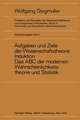 Neue Betrachtungen über Aufgaben und Ziele der Wissenschaftstheorie. Wahrscheinlichkeit—Theoretische Begriffe—Induktion. Das ABC der modernen Wahrscheinlichkeitstheorie und Statistik