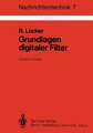 Grundlagen digitaler Filter: Einführung in die Theorie linearer zeitdiskreter Systeme und Netzwerke