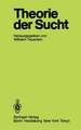 Theorie der Sucht: 6. Wissenschaftliches Symposium der DHS in Tutzing