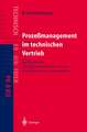 Prozeßmanagement im Technischen Vertrieb: Neue Konzepte und erprobte Beispiele für das Business-to-Business Marketing