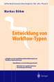 Entwicklung von Workflow-Typen: Ein Leitfaden der methodischen Anwendungsentwicklung am Beispiel ausgewählter Workflow-Aspekte