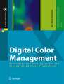 Digital Color Management: Principles and Strategies for the Standardized Print Production