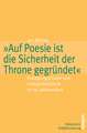 »Auf Poesie ist die Sicherheit der Throne gegründet«