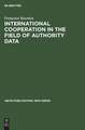 International Cooperation in the Field of Authority Data: An Analytical Study with Recommendations